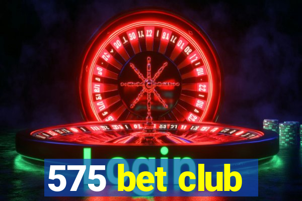 575 bet club